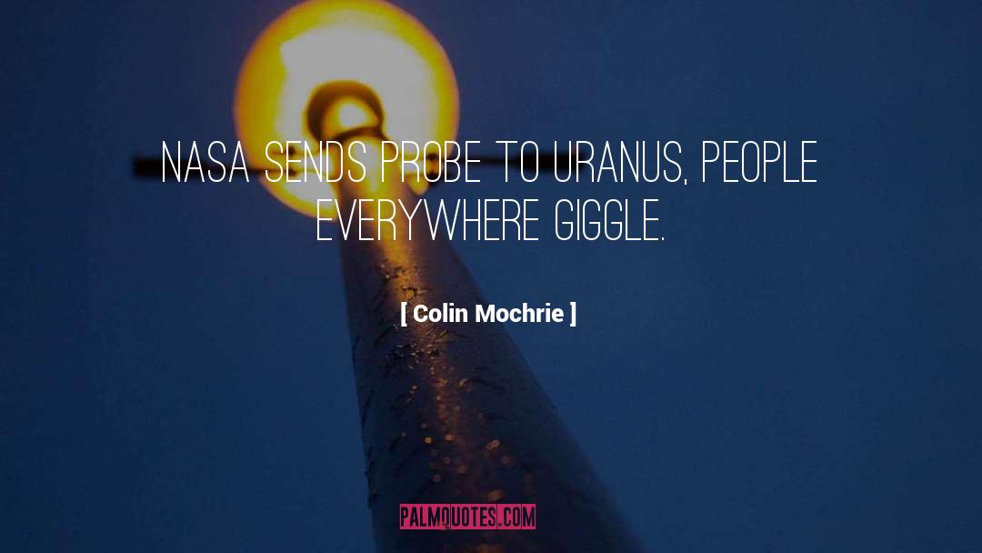 Colin Mochrie Quotes: NASA sends probe to Uranus,