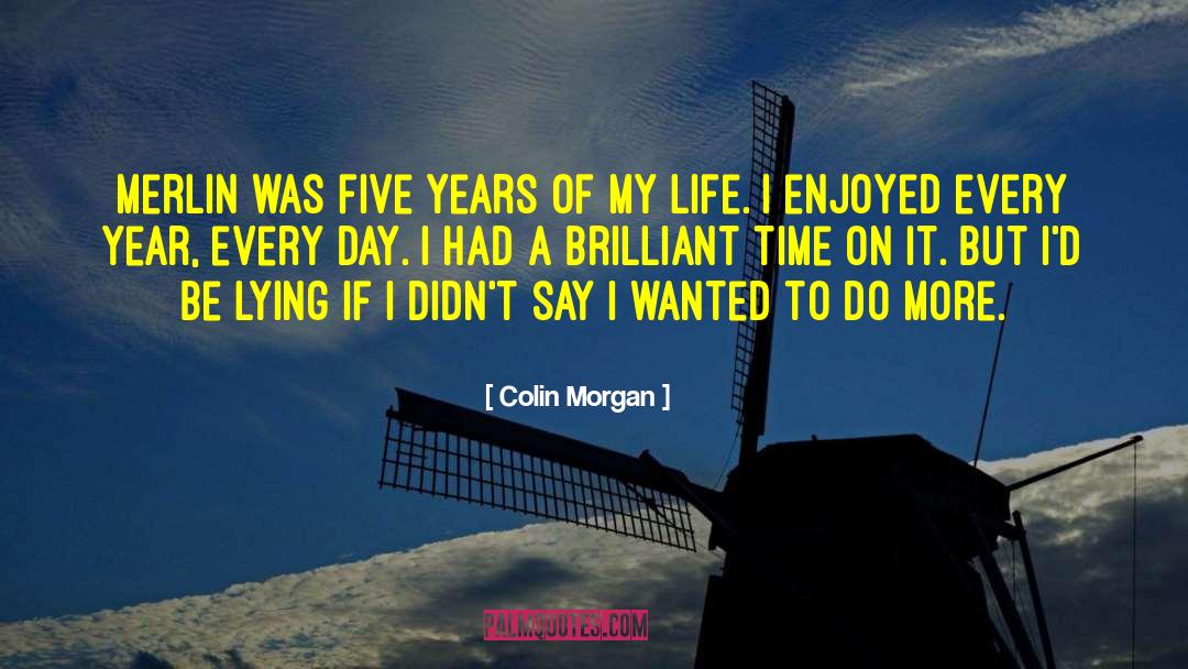 Colin Morgan Quotes: Merlin was five years of