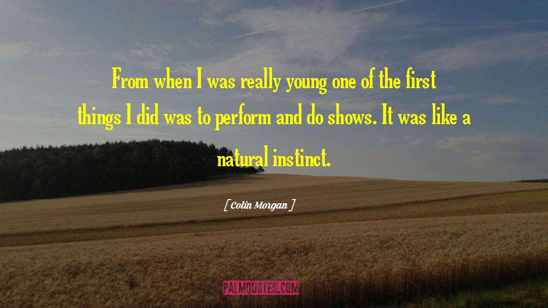 Colin Morgan Quotes: From when I was really