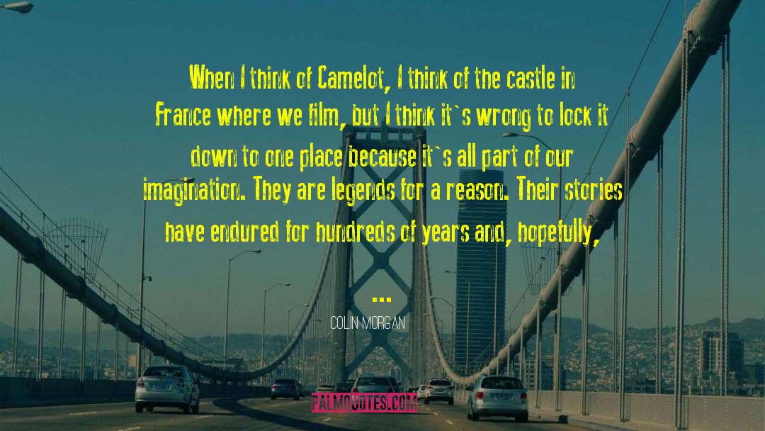 Colin Morgan Quotes: When I think of Camelot,