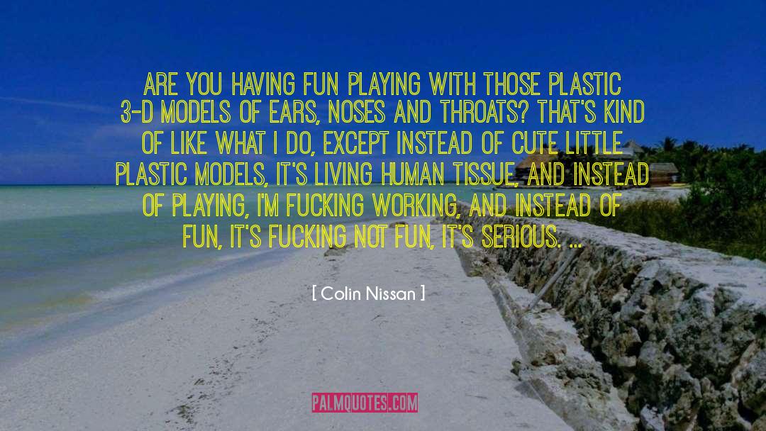 Colin Nissan Quotes: Are you having fun playing