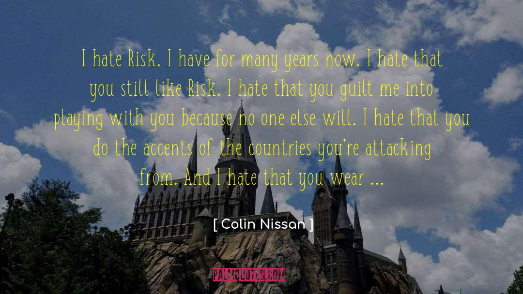 Colin Nissan Quotes: I hate Risk. I have