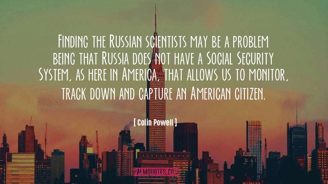 Colin Powell Quotes: Finding the Russian scientists may