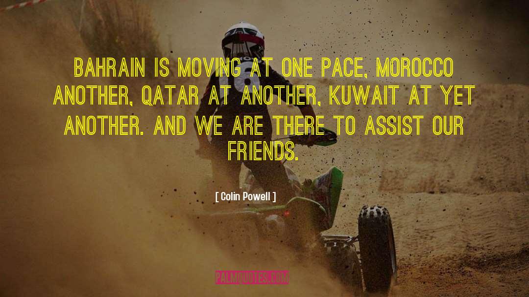 Colin Powell Quotes: Bahrain is moving at one