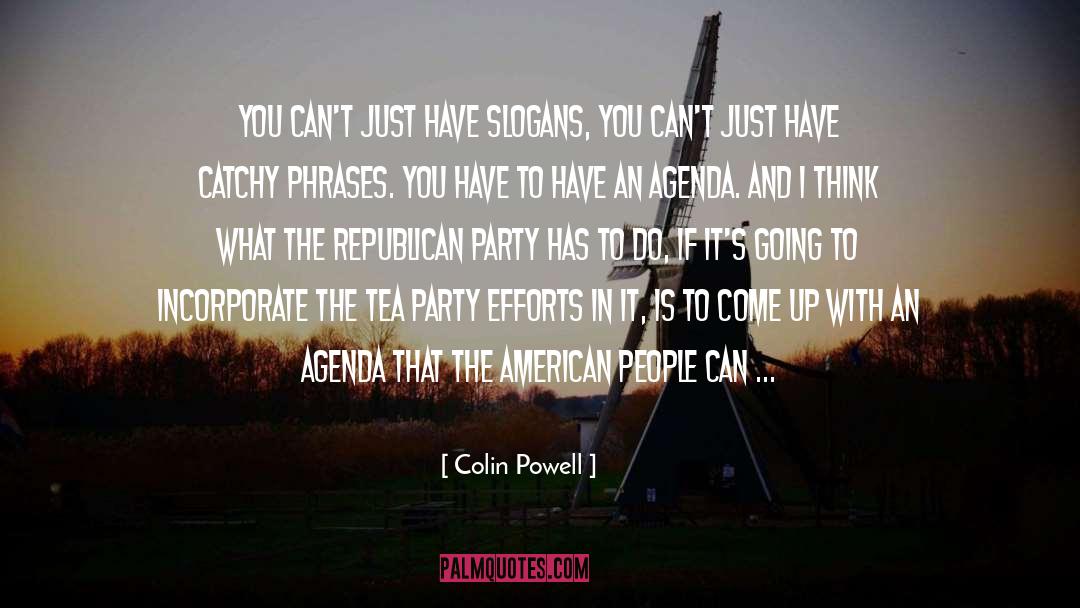 Colin Powell Quotes: You can't just have slogans,