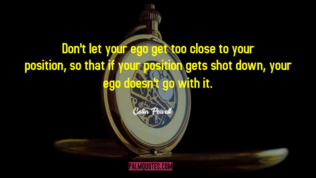 Colin Powell Quotes: Don't let your ego get