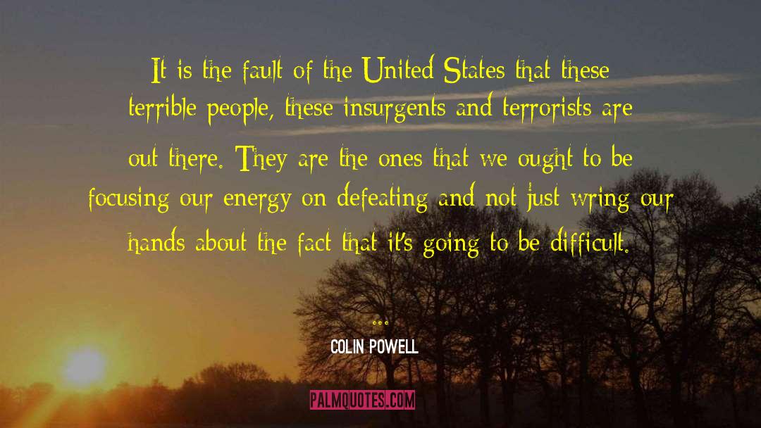 Colin Powell Quotes: It is the fault of