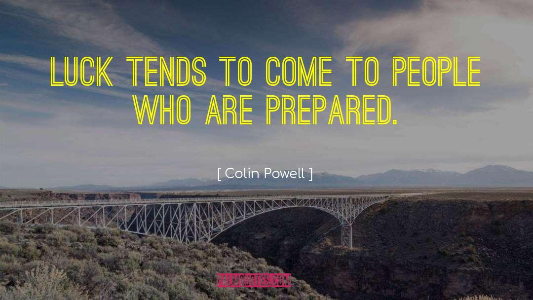 Colin Powell Quotes: Luck tends to come to