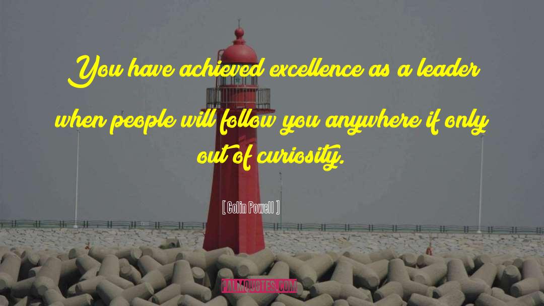 Colin Powell Quotes: You have achieved excellence as