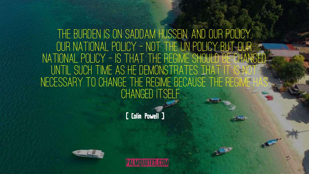 Colin Powell Quotes: The burden is on Saddam