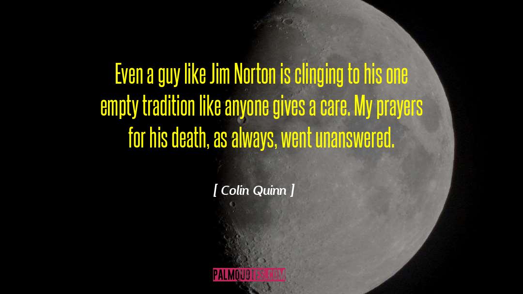 Colin Quinn Quotes: Even a guy like Jim
