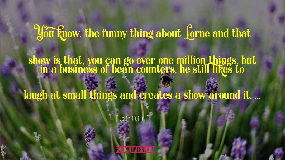 Colin Quinn Quotes: You know, the funny thing
