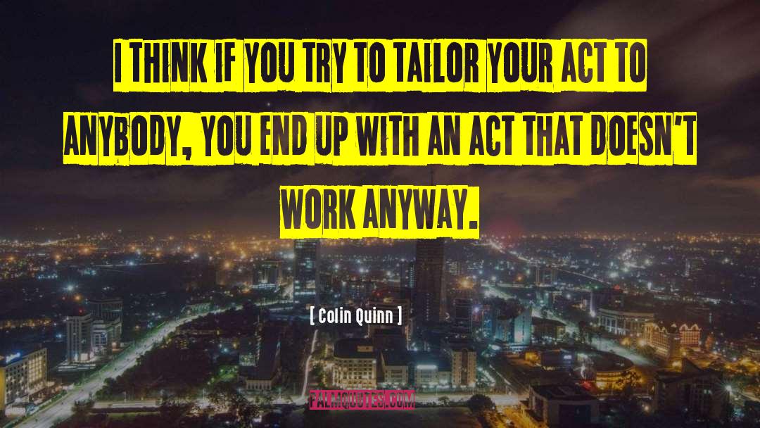 Colin Quinn Quotes: I think if you try