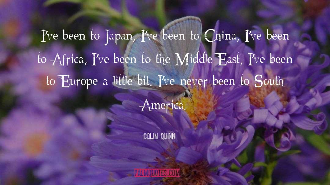 Colin Quinn Quotes: I've been to Japan, I've