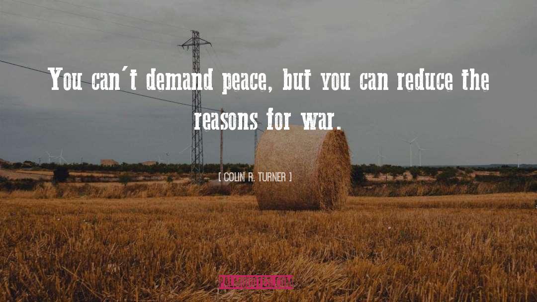 Colin R. Turner Quotes: You can't demand peace, but