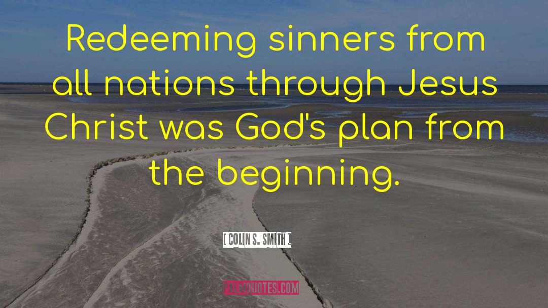 Colin S. Smith Quotes: Redeeming sinners from all nations