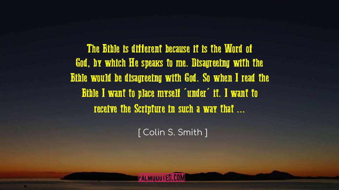 Colin S. Smith Quotes: The Bible is different because