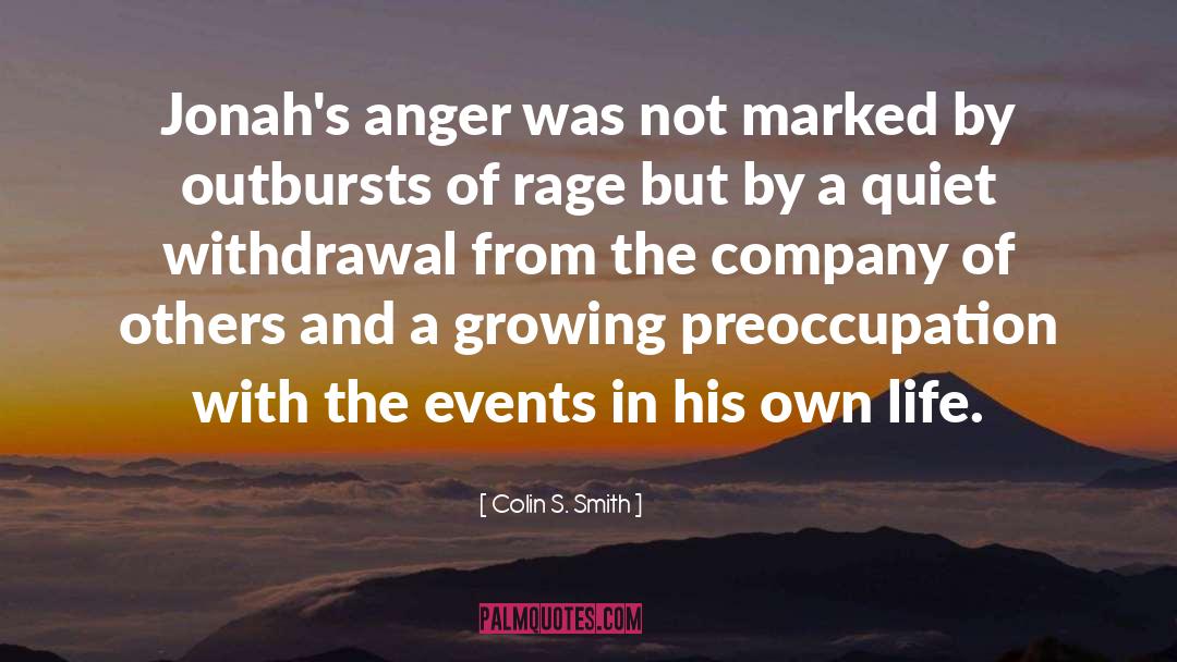 Colin S. Smith Quotes: Jonah's anger was not marked