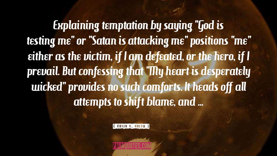 Colin S. Smith Quotes: Explaining temptation by saying 