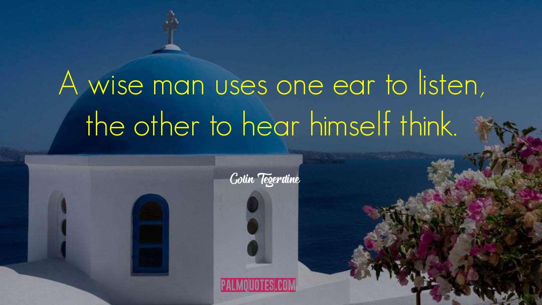 Colin Tegerdine Quotes: A wise man uses one