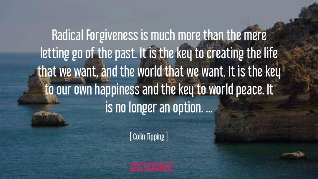 Colin Tipping Quotes: Radical Forgiveness is much more