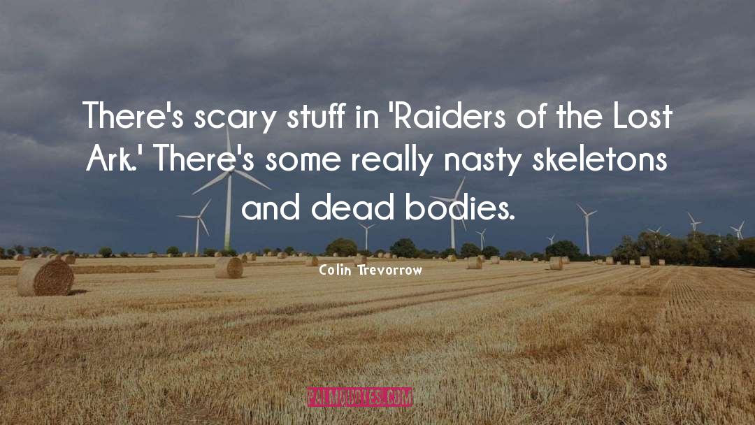 Colin Trevorrow Quotes: There's scary stuff in 'Raiders