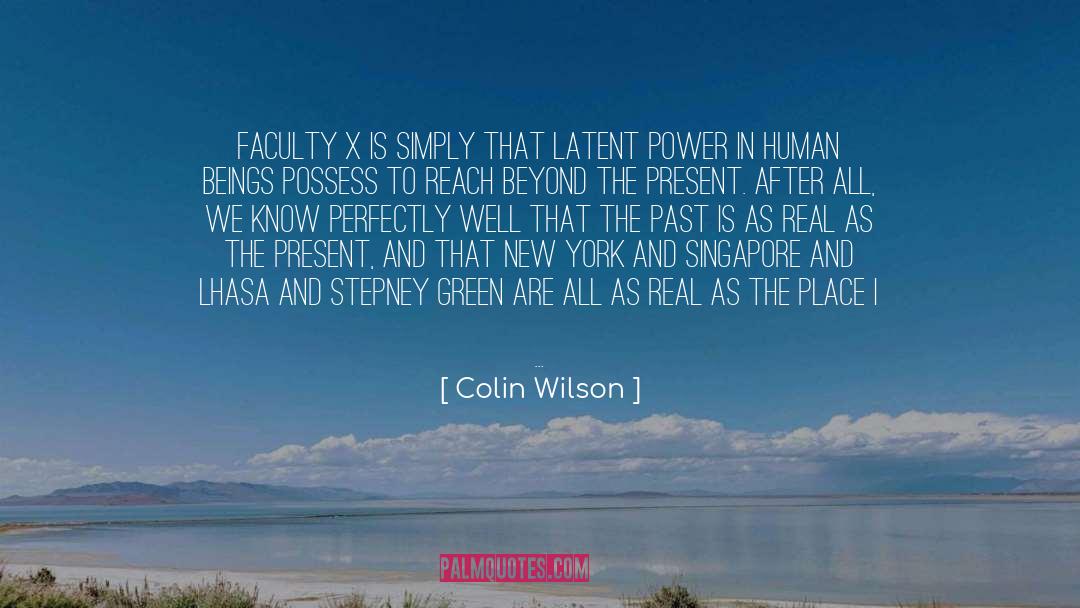 Colin Wilson Quotes: Faculty X is simply that