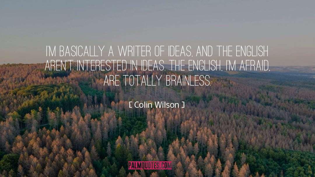 Colin Wilson Quotes: I'm basically a writer of