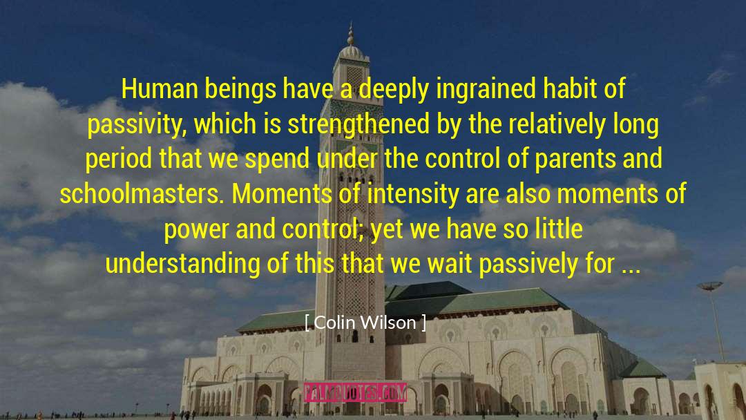 Colin Wilson Quotes: Human beings have a deeply