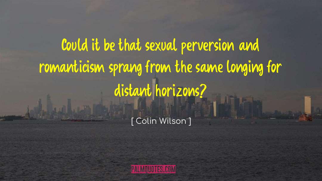Colin Wilson Quotes: Could it be that sexual