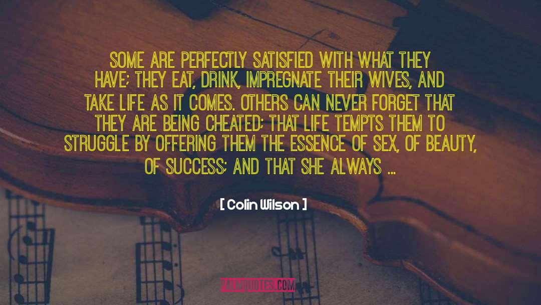 Colin Wilson Quotes: Some are perfectly satisfied with