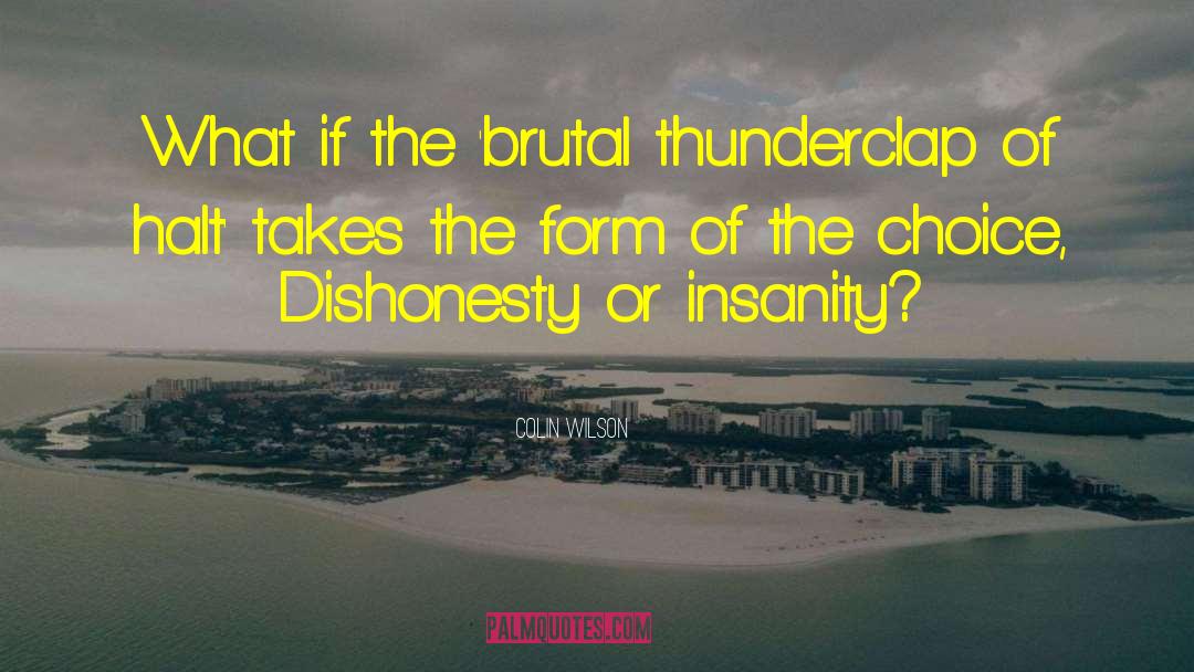 Colin Wilson Quotes: What if the 'brutal thunderclap