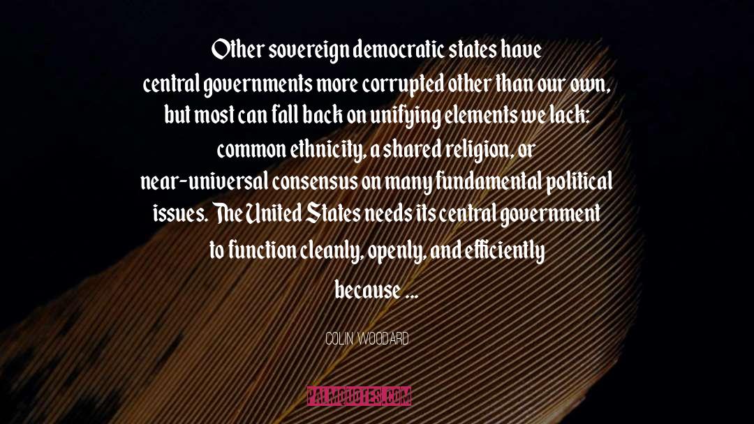 Colin Woodard Quotes: Other sovereign democratic states have