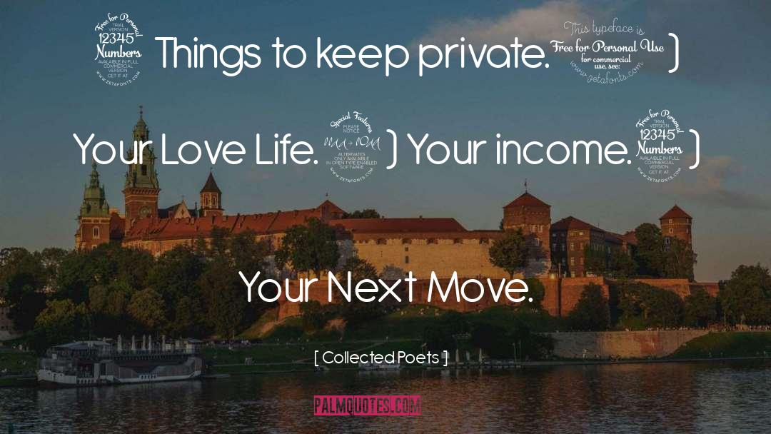 Collected Poets Quotes: 3 Things to keep private.<br