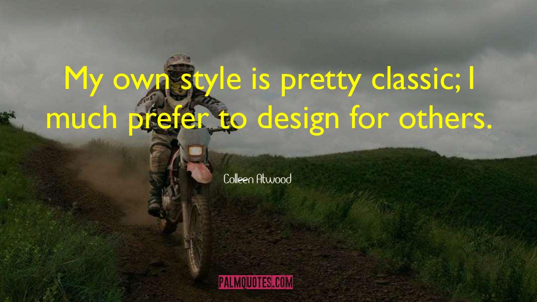 Colleen Atwood Quotes: My own style is pretty