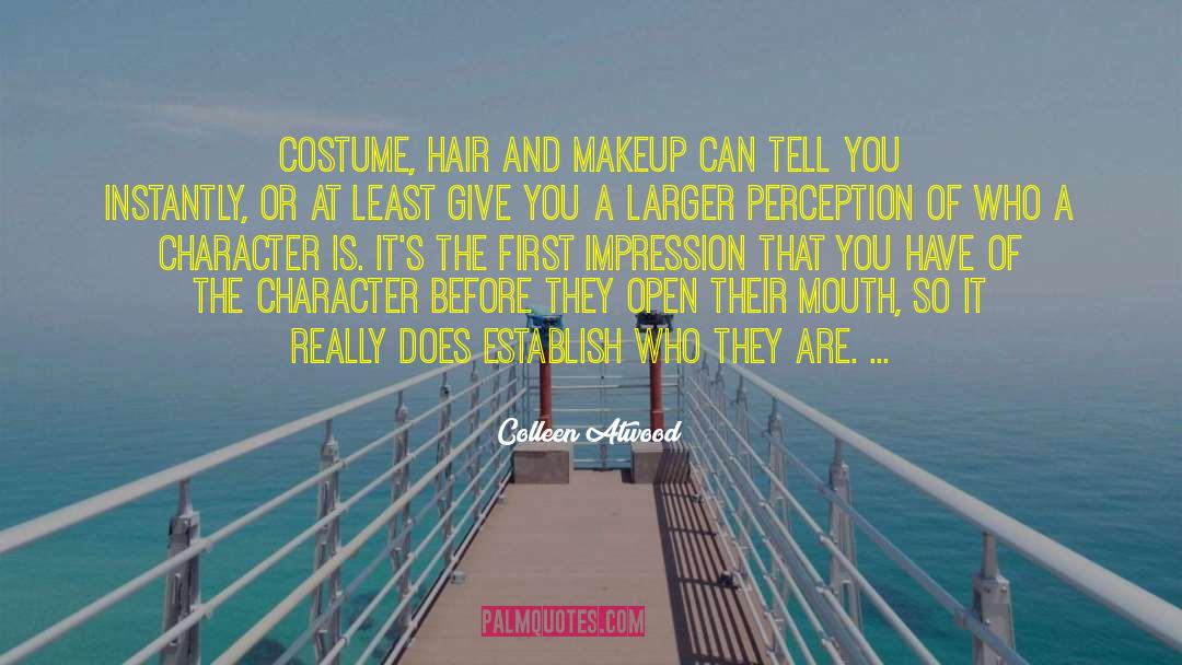 Colleen Atwood Quotes: Costume, hair and makeup can