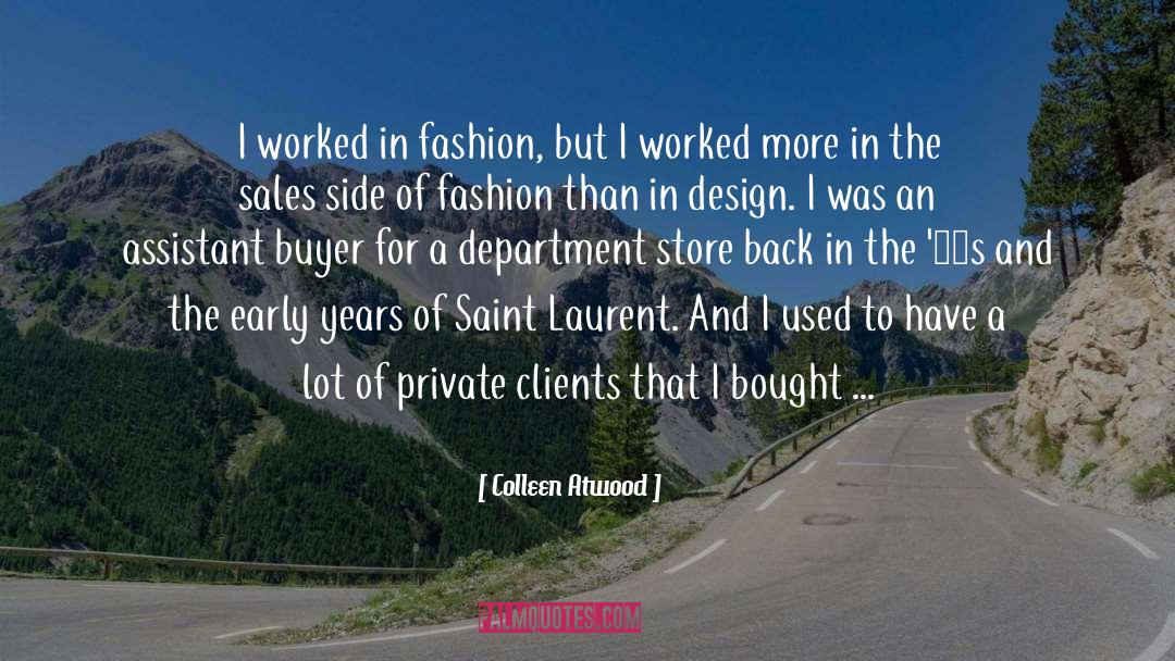 Colleen Atwood Quotes: I worked in fashion, but