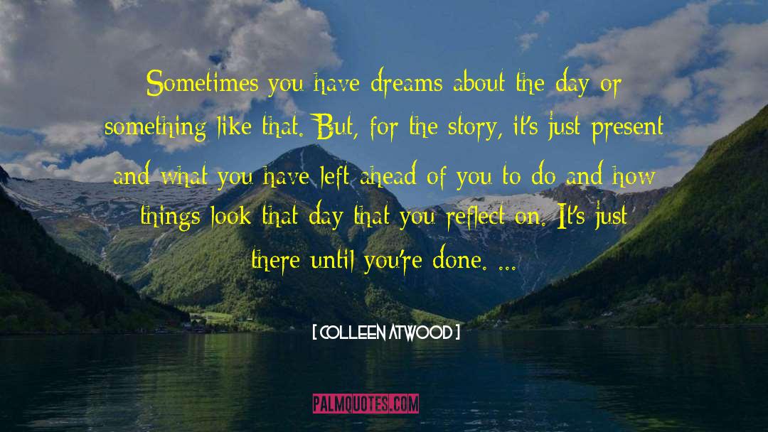 Colleen Atwood Quotes: Sometimes you have dreams about