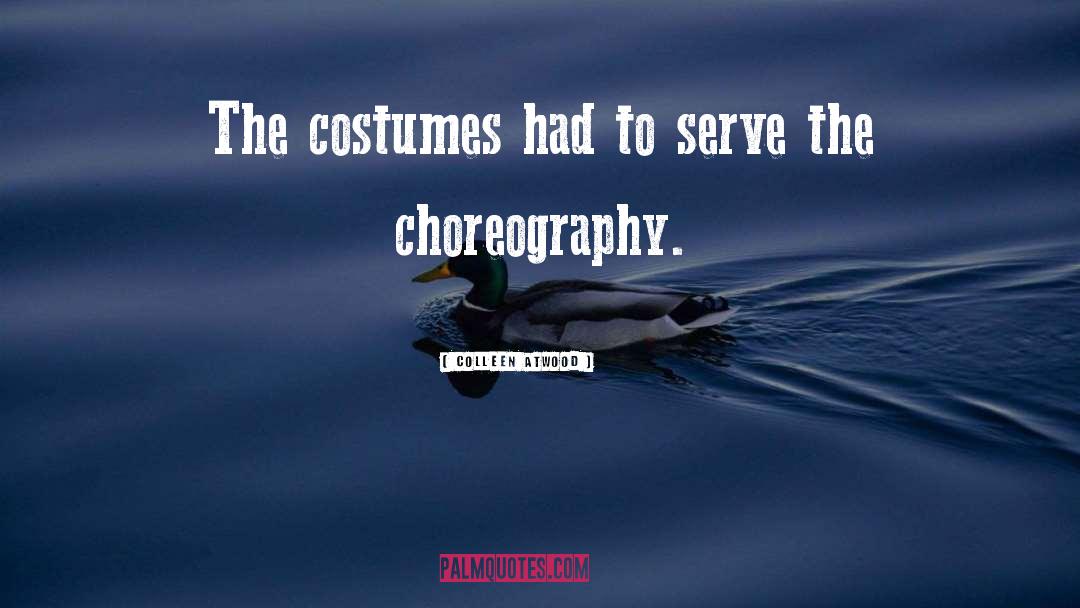 Colleen Atwood Quotes: The costumes had to serve