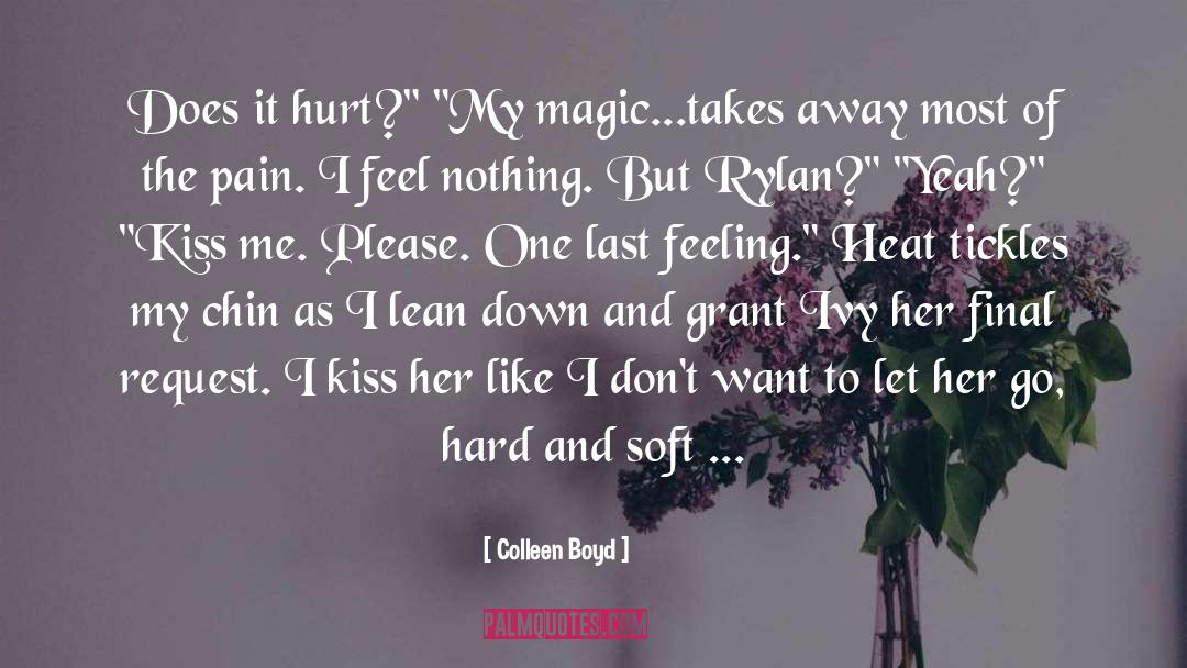 Colleen Boyd Quotes: Does it hurt?