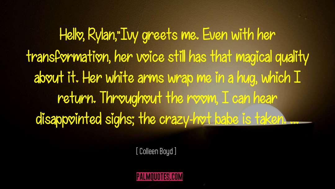 Colleen Boyd Quotes: Hello, Rylan,
