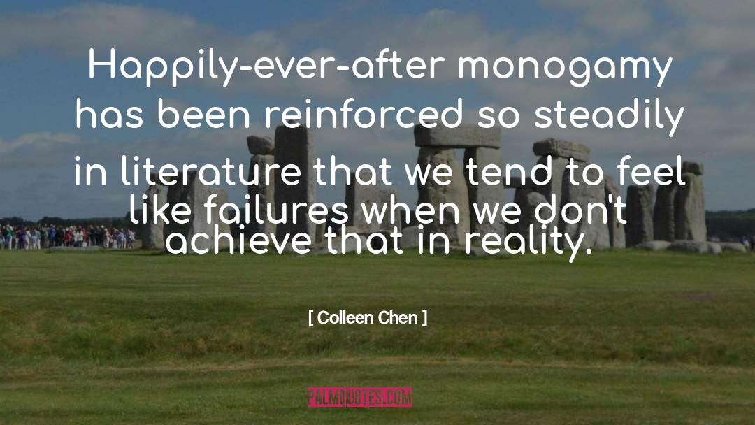 Colleen Chen Quotes: Happily-ever-after monogamy has been reinforced