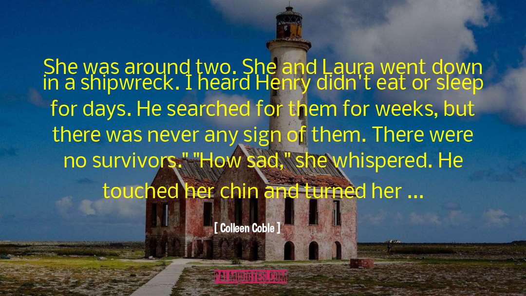 Colleen Coble Quotes: She was around two. She