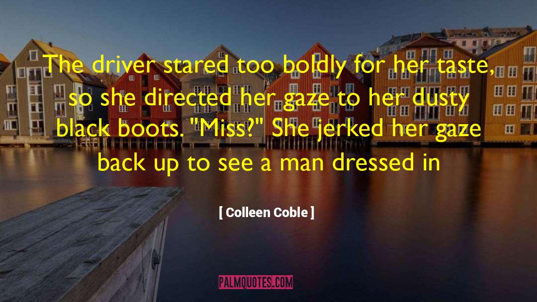 Colleen Coble Quotes: The driver stared too boldly