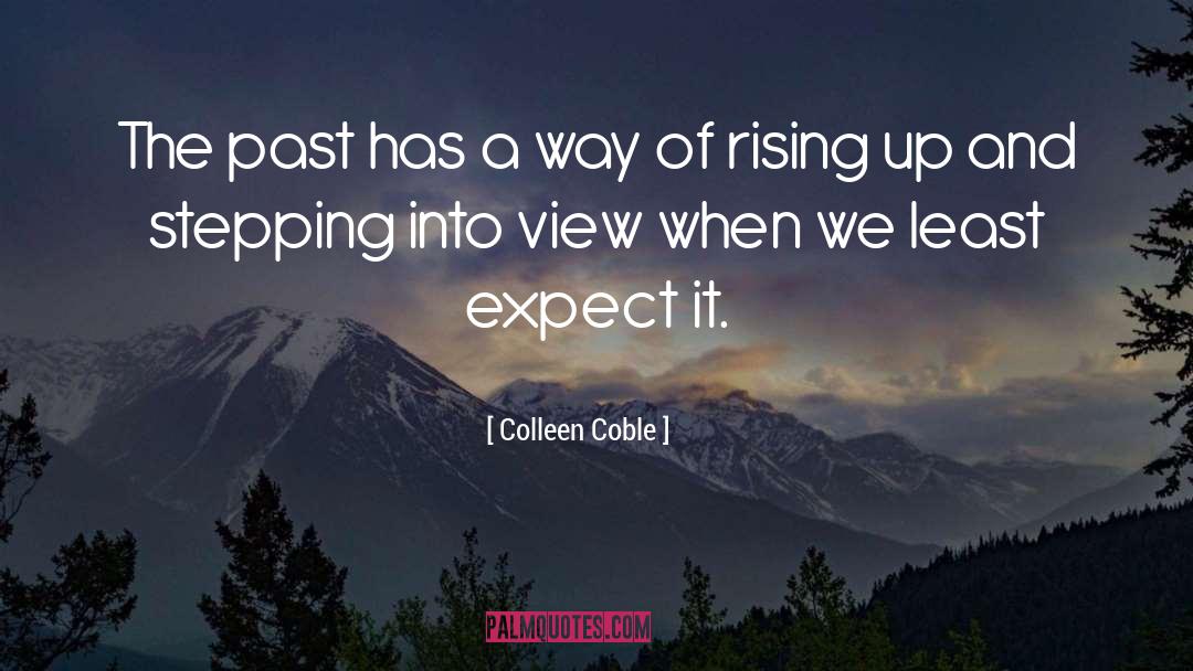 Colleen Coble Quotes: The past has a way