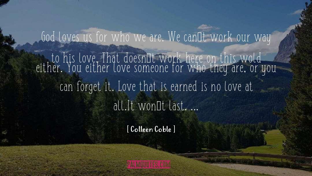 Colleen Coble Quotes: God loves us for who