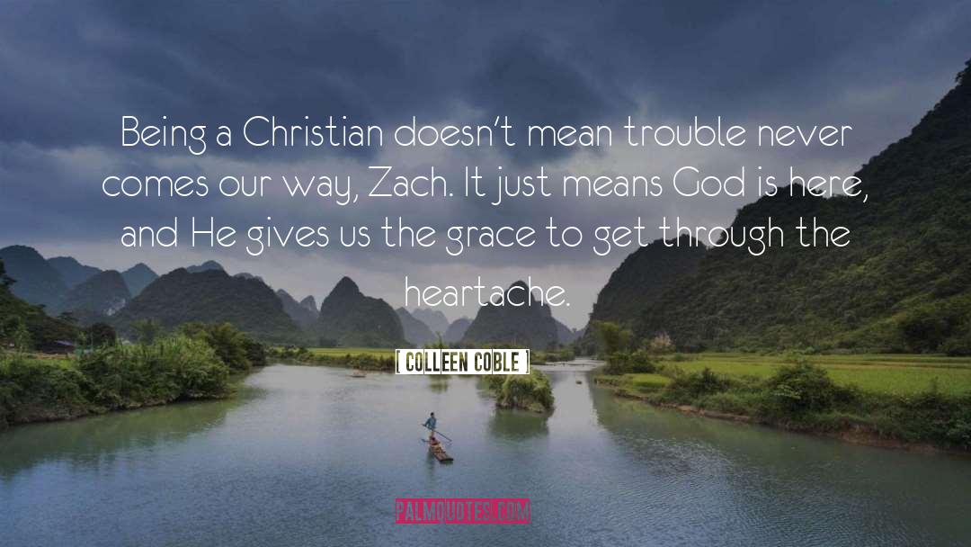 Colleen Coble Quotes: Being a Christian doesn't mean