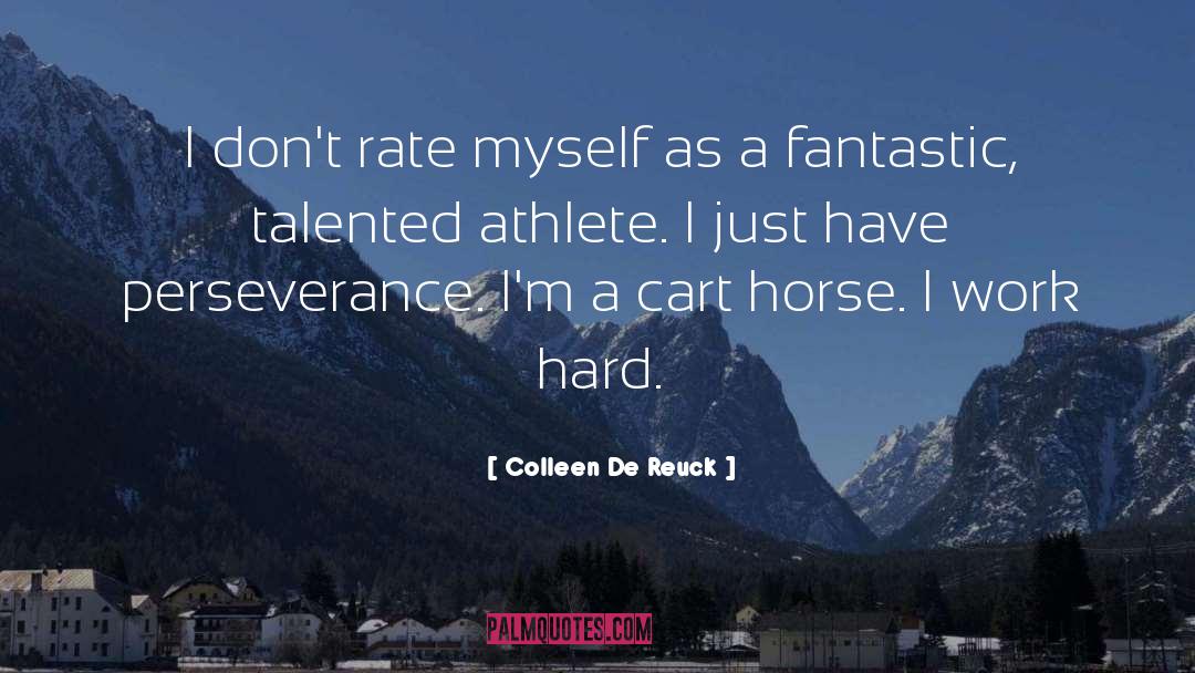 Colleen De Reuck Quotes: I don't rate myself as