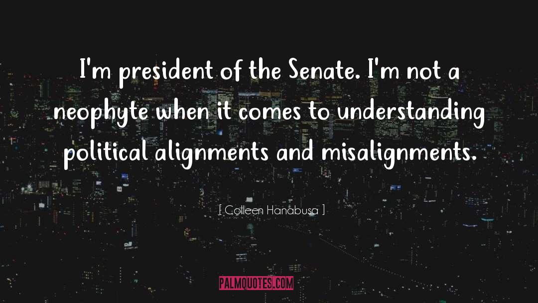 Colleen Hanabusa Quotes: I'm president of the Senate.