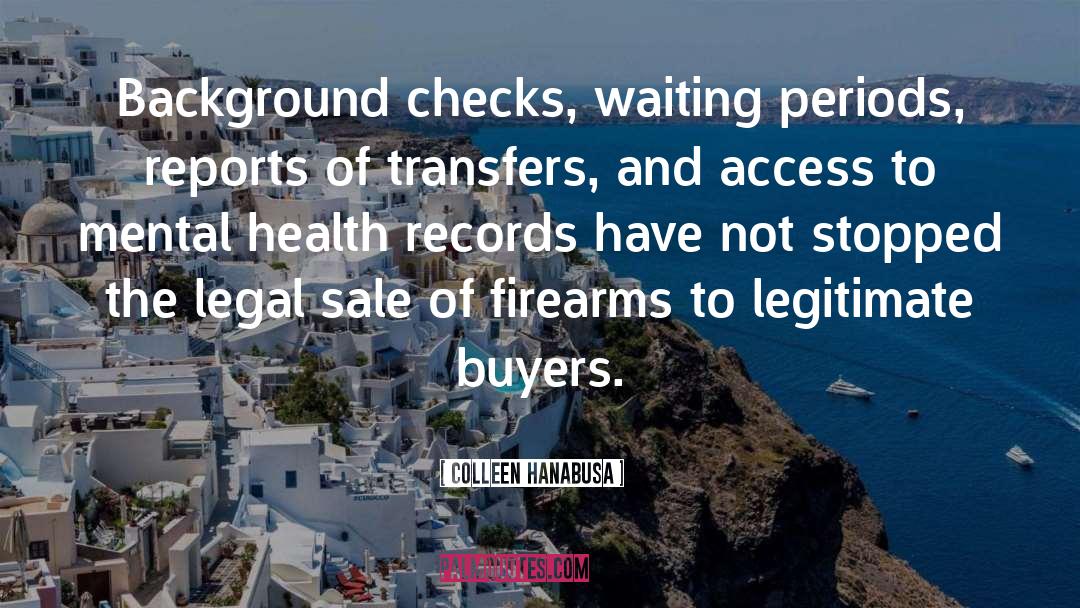 Colleen Hanabusa Quotes: Background checks, waiting periods, reports
